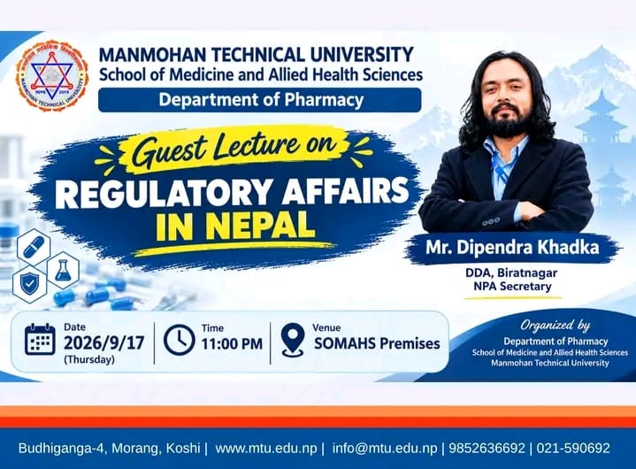 Manmohan Technical University, is organizing a Guest Lecture on "Regulatory Affairs in Nepal.